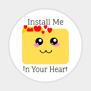 Heartfelt Message Tee: 'Install Me in Your Heart' Loving Design Shirt for Geek Tech Enthusiasts & Cute Apparel Fans Magnet